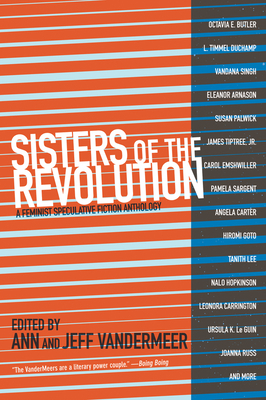 Sisters of the Revolution: A Feminist Speculative Fiction Anthology by Jeff VanderMeer, Ann VanderMeer