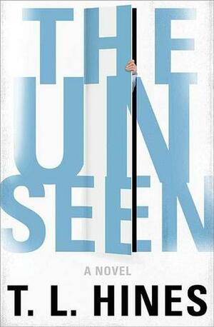 The Unseen by T.L. Hines
