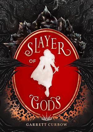 Slayer of Gods: Book 2 by Garrett Curbow