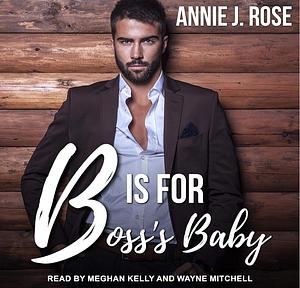 B is for Boss's Baby by Annie J. Rose