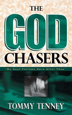 God Chasers: My Soul Follows Hard After Thee by Tommy Tenney