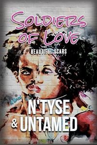 Soldiers of Love: Beautiful Scars by Untamed, N'tyse, N'tyse