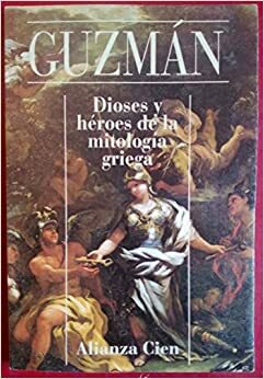 Dioses y Heroes de La Mitologia Griega (Spanish Edition) by Antonio Guzmán Guerra