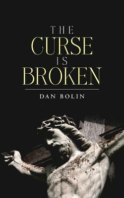 The Curse Is Broken by Dan Bolin