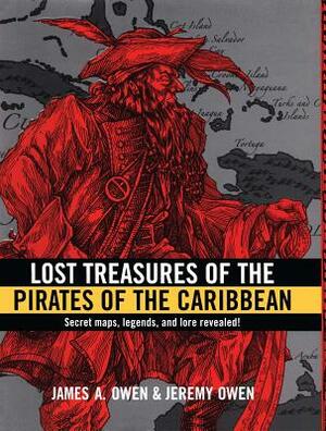 Lost Treasures of the Pirates of the Caribbean by Jeremy Owen, James a. Owen