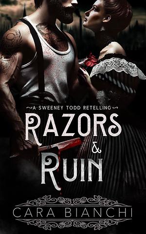 Razors & Ruin: A Sweeney Todd Retelling by Cara Bianchi