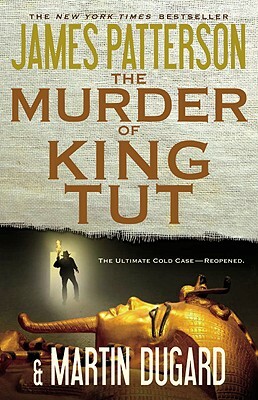 The Murder of King Tut by Martin Dugard, James Patterson