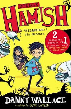 Double Hamish: Hamish and the Worldstoppers and Hamish and the Never People by Danny Wallace