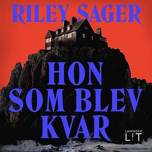 Hon som blev kvar by Riley Sager