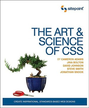 The Art and Science of CSS: Create Inspirational, Standards-Based Web Designs by Jina Bolton, David Johnson, Cameron Adams