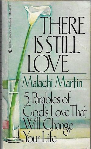 There Is Still Love by Malachi Martin