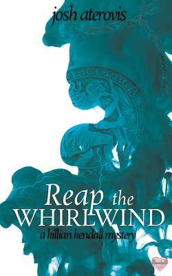 Reap the Whirlwind by Josh Aterovis