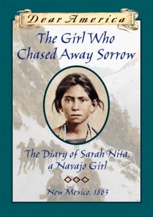 The Girl Who Chased Away Sorrow: The Diary of Sarah Nita, a Navajo Girl by Ann Turner