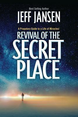 Revival of the Secret Place by Jeff Jansen