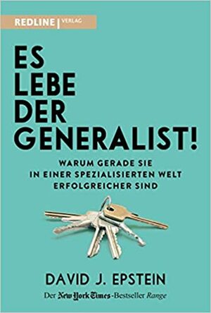 Es lebe der Generalist!: Warum gerade sie in einer spezialisierten Welt erfolgreicher sind by David Epstein