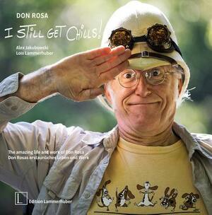 Don Rosa - I Still Get Chills: The Amazing Life and Work of Don Rosa by Alex Jakubowski, Lois Lammerhuber, Don Rosa