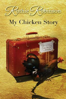 My Chicken Story by Ruthie Robinson