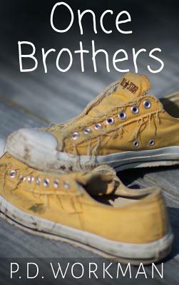 Once Brothers by P. D. Workman