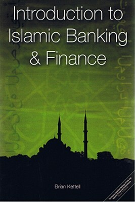 Introduction to Islamic Banking and Finance by Brian Kettell