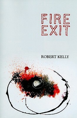 Fire Exit by Robert Kelly