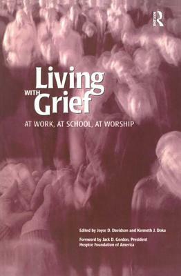 Living With Grief: At Work, At School, At Worship by Kenneth J. Doka