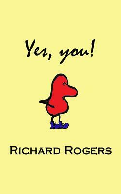 Yes, you! by Richard Rogers