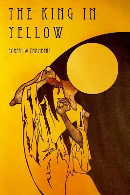 The King in Yellow by Robert W. Chambers