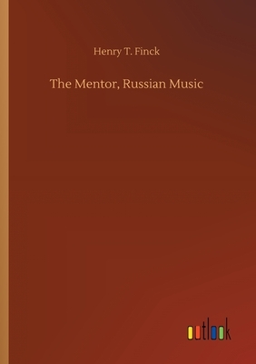 The Mentor, Russian Music by Henry T. Finck