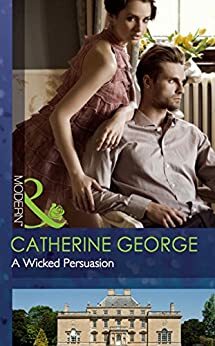 A Wicked Persuasion by Catherine George