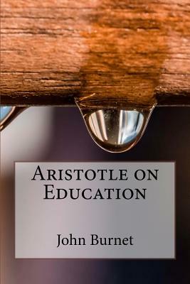 Aristotle on Education by John Burnet