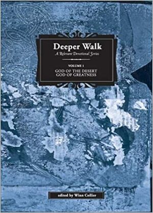 Deeper Walk: God of the Desert, God of Greatness, Vol. 1 by Winn Collier