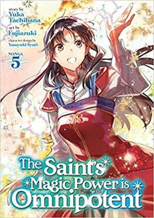 The Saint's Magic Power is Omnipotent, Vol. 5 by Yuka Tachibana, Yasuyuki Syuri