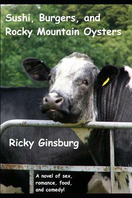 Sushi, Burgers, and Rocky Mountain Oysters by Ricky Ginsburg
