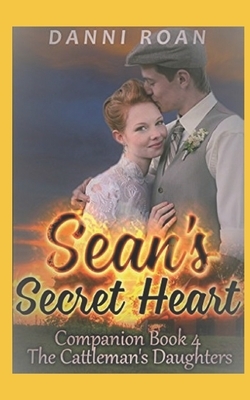 Sean's Secret Heart: Companion Book 4: The Cattleman's Daughters by Danni Roan