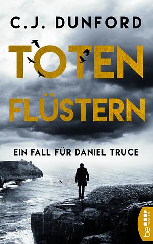 Totenflüstern by C.J. Dunford