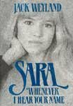 Sara, Whenever I Hear Your Name by Jack Weyland