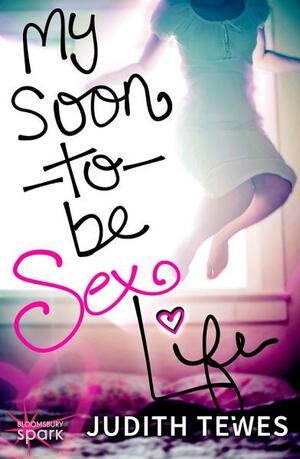 My Soon-To-Be Sex Life by Judith Tewes