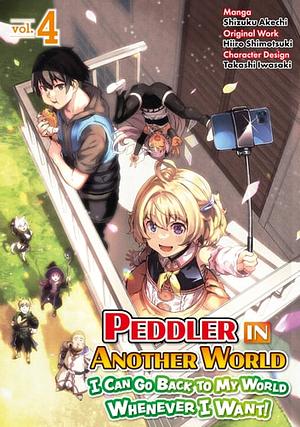 Peddler in Another World: I Can Go Back to My World Whenever I Want (Manga): Volume 4 by Shizuku Akechi