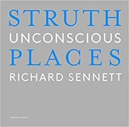 Thomas Struth: Unconscious Places by Richard Sennett