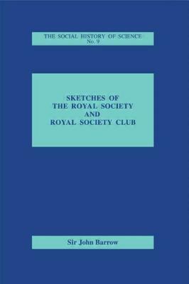 Sketches of Royal Society and Royal Society Club by John Barrow