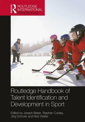 Routledge Handbook of Talent Identification and Development in Sport by 