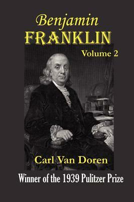 Benjamin Franklin, Volume 2. by Carl Van Doren