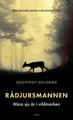Rådjursmannen : Mina sju år i vildmarken by Geoffroy Delorme