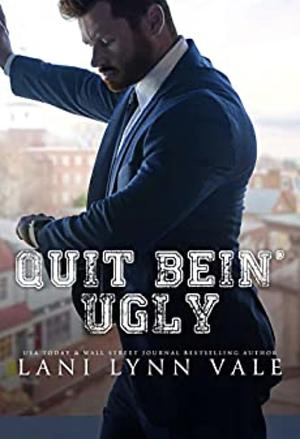 Quit bein' ugly by Lani Lynn Vale