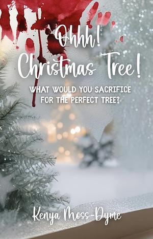 Ohhh, Christmas Tree by Kenya Moss-Dyme