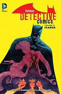 Batman: Detective Comics, Volume 6: Icarus by Brian Buccellato, Francis Manapul