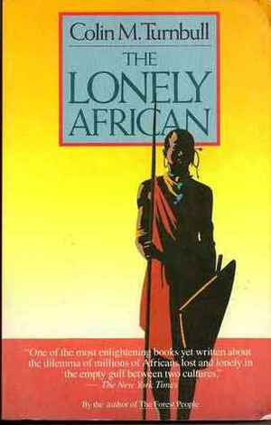 The Lonely African by Colin M. Turnbull