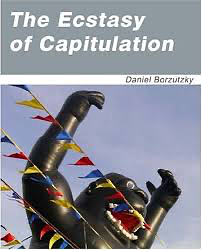 The Ecstasy of Capitulation by Daniel Borzutzky