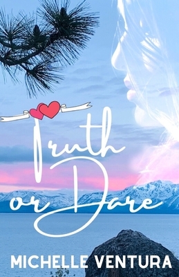 Truth or Dare by Michelle Ventura