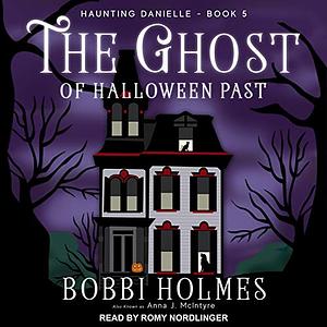 The Ghost of Halloween Past by Bobbi Holmes, Anna J. McIntyre